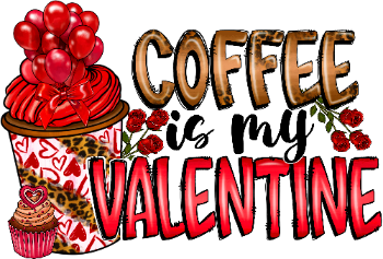 coffee is my valentine dtf print, valentine  DTF Heat Transfers, Valentine’s Day gifts, Valentine’s Day gifts for her, Valentines Day gift ideas, 